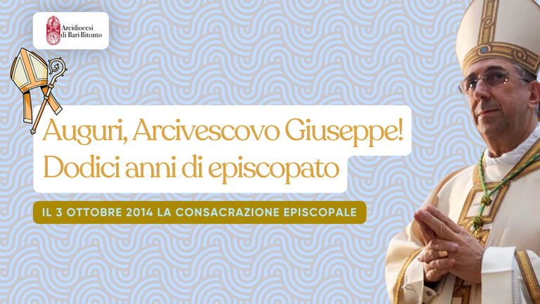 Dodici anni di episcopato: auguri, Arcivescovo Giuseppe!