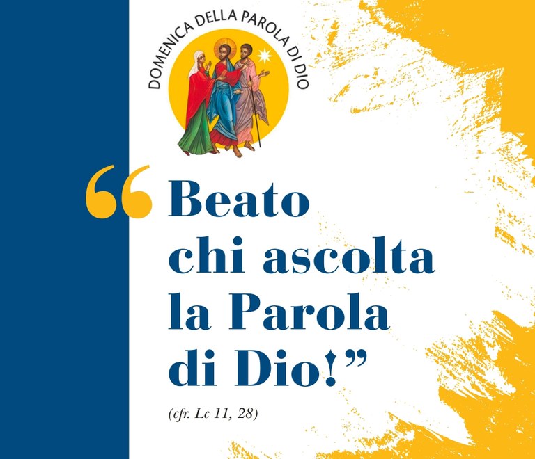 Domenica della Parola di Dio. Beato chi ascolta la Parola di Dio!” (cfr. Lc 11, 28)