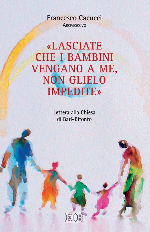 «Lasciate che i bambini vengano a me, non glielo impedite»