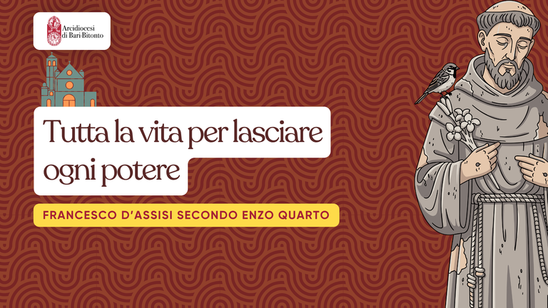 Tutta la vita per lasciare ogni potere: San Francesco secondo Enzo Quarto